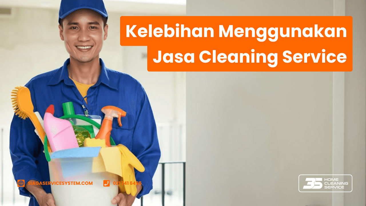 Inilah 5 Kelebihan Menggunakan Jasa Cleaning Service